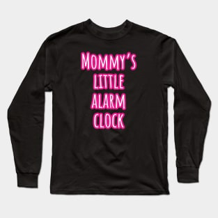 Mommy's Little Alarm Clock - Baby Bodysuit Design Long Sleeve T-Shirt